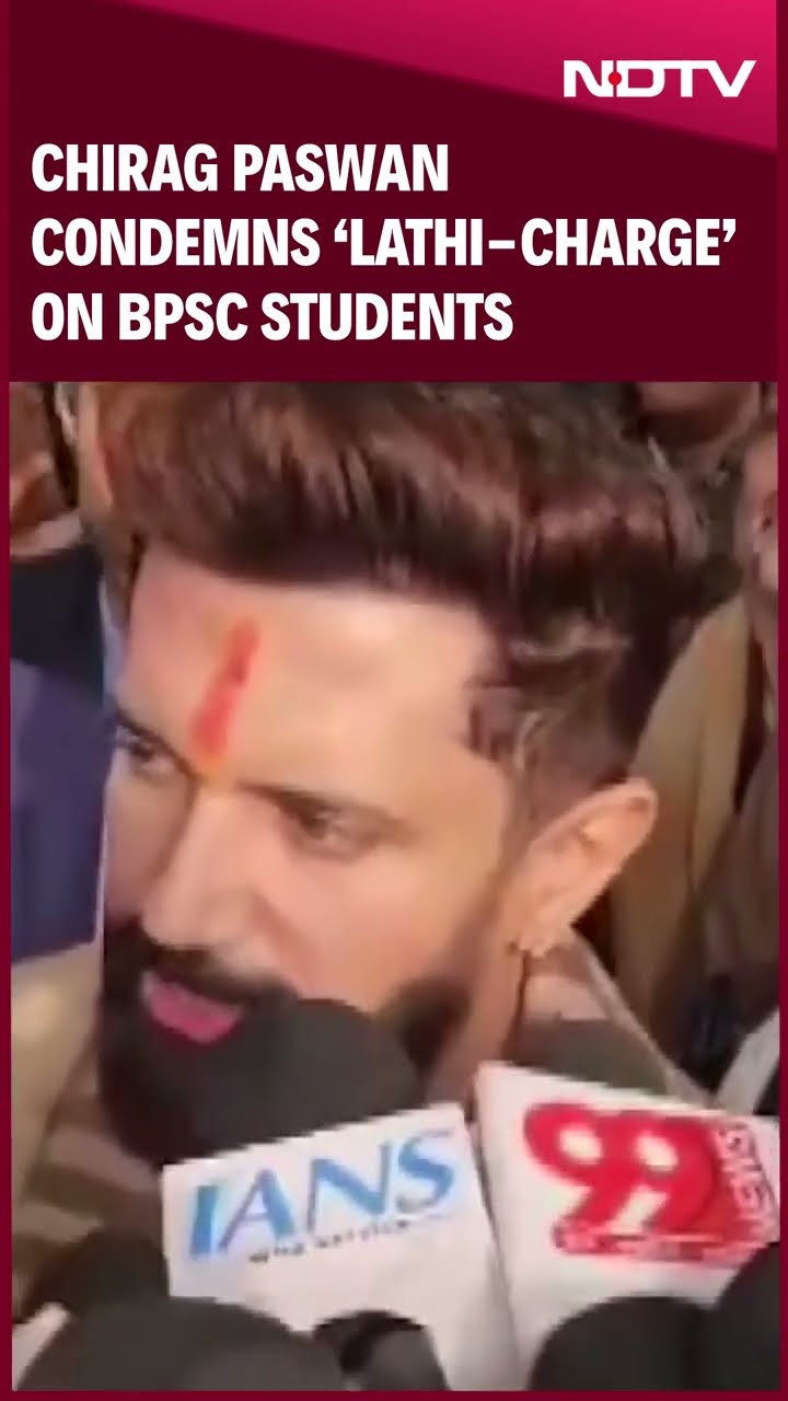 BPSC Protest | Chirag Paswan Condemns ‘Lathi-charge’ On Bpsc Students
