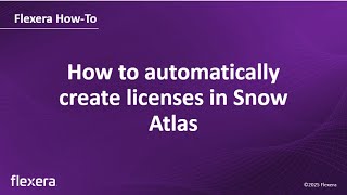 Automated License Creation | How to Automatically Create Licenses | Flexera
