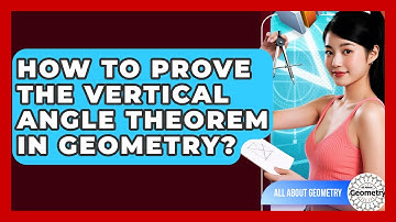 How To Prove The Vertical Angle Theorem In Geometry? - All About Geometry