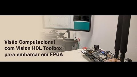 Visão Computacional com Vision HDL Toolbox para embarcar em FPGA