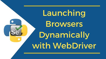 Launching Browsers Dynamically with WebDriver | Selenium Python Tutorial For Beginners