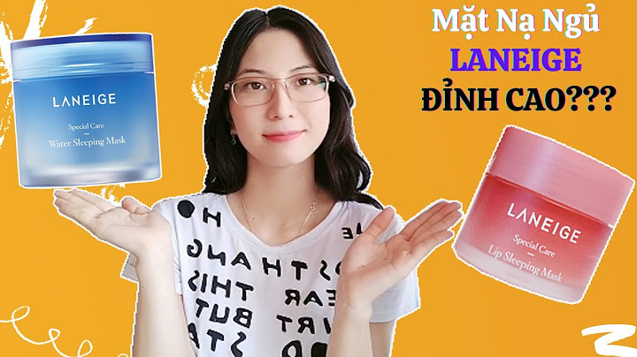 Đánh giá mặt nạ ngủ laneige năm 2024