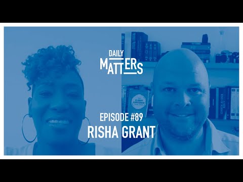 Daily Matters - Episode #89 - Risha Grant