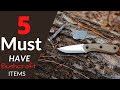 5 Items Ever Bushcrafter Needs!