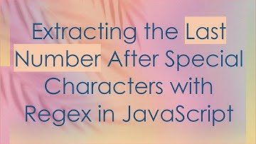 Extracting the Last Number After Special Characters with Regex in JavaScript