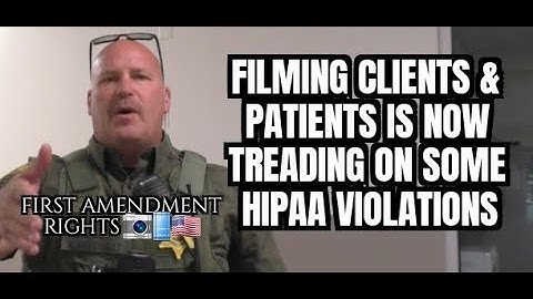 "Filming Clients & Patients Is Now Treading On Some HIPAA Violations"
