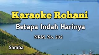 Download Lagu Karaoke Rohani. Betapa Indah Harinya. NRM. No. 202 Ayat 1-3. Irama Samba MP3