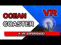 Ocean Coaster - a VR 360 experience!