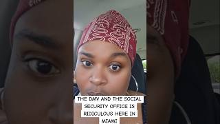 WHAT'S GOING ON WITH THE DMV AND SOCIAL SECURITY OFFICE IN MIAMI