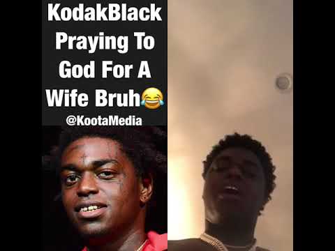 Kodak Black Prays For A Wife F0 9f 98 82 F0 9f 98 82 F0 9f 98 82 Kodak Black Prays For A Wife F0 9f 98 82 F0 9f 98 82 F0 9f 98 82