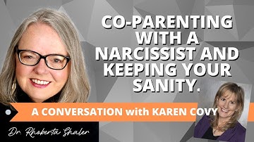 Co-Parenting with a Narcissist and Keeping Your Sanity. Guest: Karen Covy