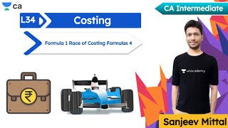 L34: Formula 1 Race of Costing Formulas - 4 | Unacademy Intermediate Group 1 | Sanjeev Mittal