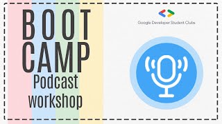 Bootcamp'22: Podcast Workshop