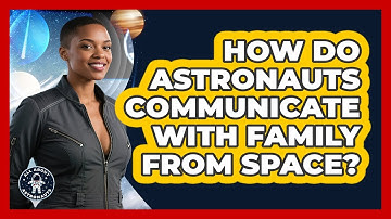 How Do Astronauts Communicate With Family From Space? - All About Astronauts