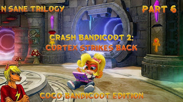 Rusty But Trusty | Crash Bandicoot 2: Cortex Strikes Back (N Sane Trilogy) - Part 6