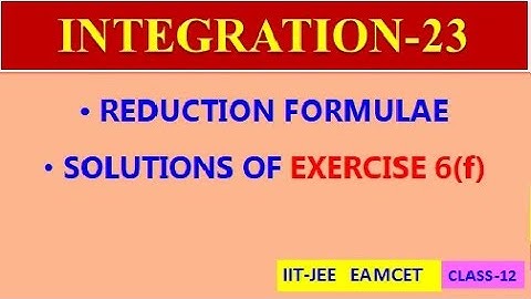INTEGRATION-23 || REDUCTION FORMULAE OF SIX TRIGONOMETRIC FUNCTIONS || EXERCISE 6(f) || CLASS-12