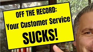 Your Customer Service SUCKS! - Off The Record Episode 2