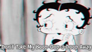 Don't Take My Boop-Oop-a-Doop Away by Betty Boop