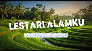LESTARI ALAMKU - GOMBLOH (COVER  BY MUSICA VIBES)