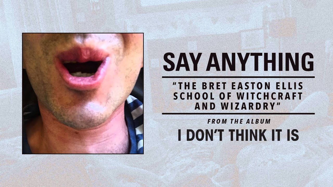 Say Anything "The Bret Easton Ellis School of Witchcraft and Wizardry" - FULL ALBUM STREAM