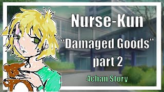 Nurse Kun   'Damaged Goods' Part 2   4Chan Story