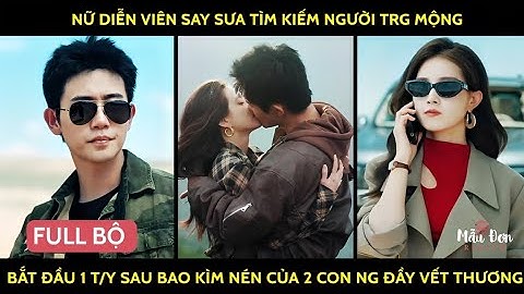 Nữ diễn viên say sưa tìm kiếm người trg mộg bắt đầu 1t/y sau bao kìm nén của 2trái tim đầy vết xước 