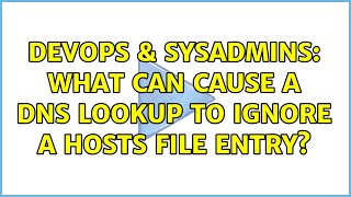 Famous DevOps & SysAdmins: What can cause a DNS lookup to ignore a hosts file entry? (6 Solutions!!) Profile
