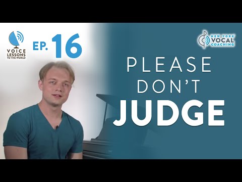 Ep. 16 "Please Don't Judge" - Voice Lessons To The World