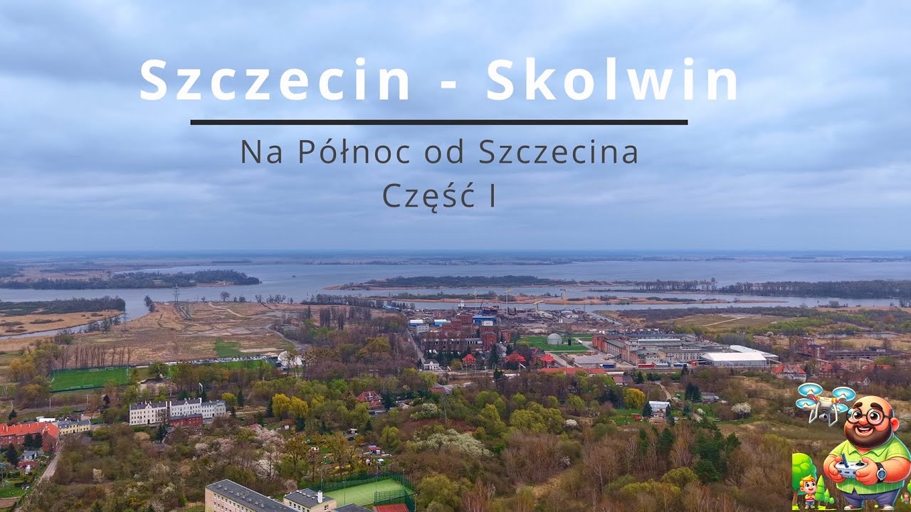 Szczecin Skolwin   Na Północ od Szczecina cz.  1