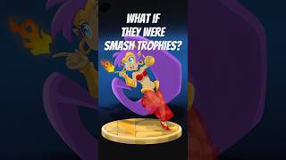 What If They Were Smash Trophies? Shantae Vol. 1
