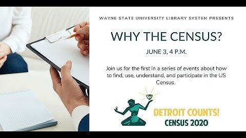 Why the Census (part 1 of 2), Detroit Counts series from Wayne State University Libraries