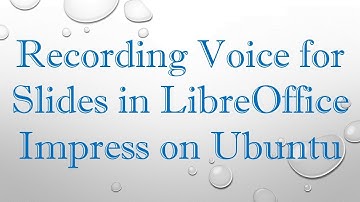 Recording Voice for Slides in LibreOffice Impress on Ubuntu