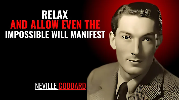 RELAX AND ALLOW EVEN THE IMPOSSIBLE WILL MANIFEST '' | NEVILLE GODDARD | POWERFUL TEACHINGS