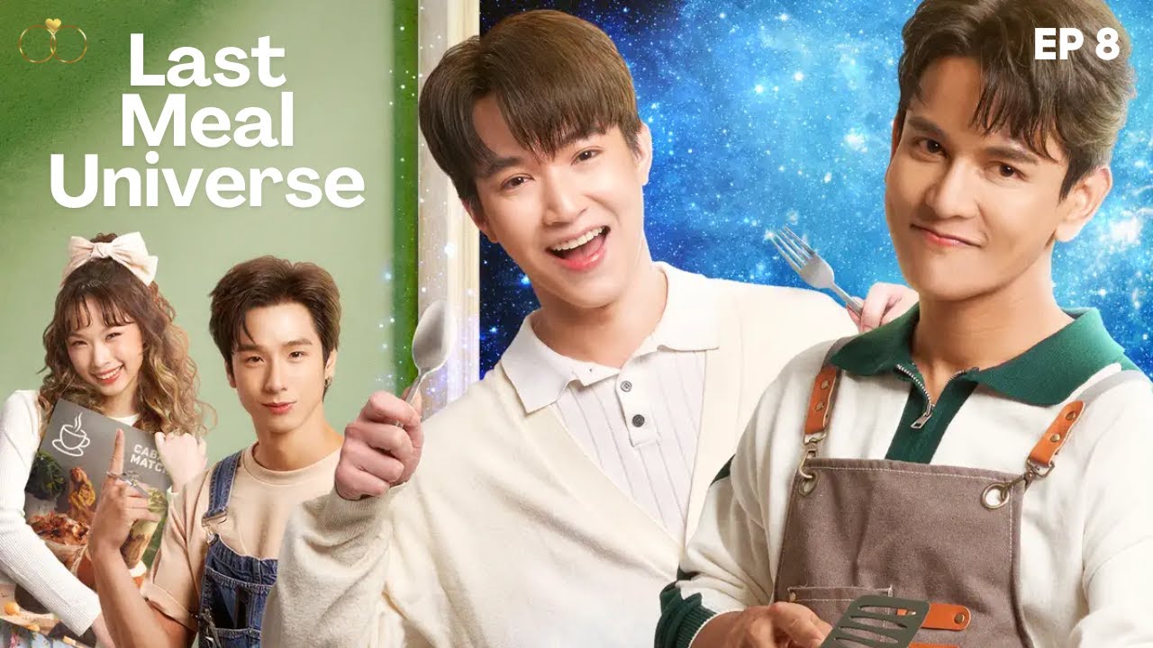 Last Meal Universe, эпизод 8 (субтитры) Серия «Любовь тайского парня»