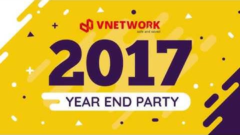 Tiệc tất niên 2017 | VNETWORK