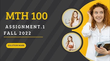 MTH100 Assignment 1 Fall 2022 | Assignment solution 2022 | Solutoin Mark #MTH100 #assignment