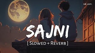 Sajni (Slowed + Reverb) | Arijit Singh | Laapataa Ladies | SR Lofi screenshot 4