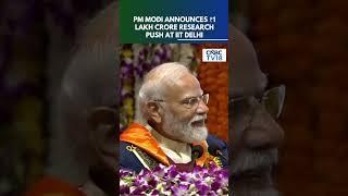 PM Modi At IIT Delhi: ₹1 Lakh Crore Push For Research & Innovation | ONOS | N18S
