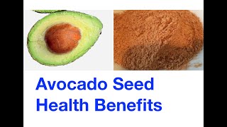 Avocado Seed, Health Benefits & How To Prepare Avocado Seed Powder