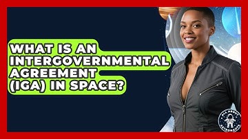 What Is An Intergovernmental Agreement (IGA) In Space? - All About Astronauts