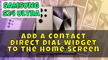 How to Add a Contact Direct Dial Widget to The Home Screen Samsung Galaxy S24 Ultra