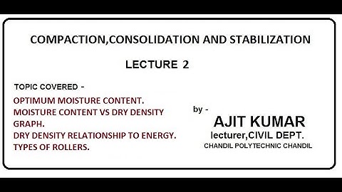 COMPACTION,CONSOLIDATION AND STABILIZATION -LECTURE 2