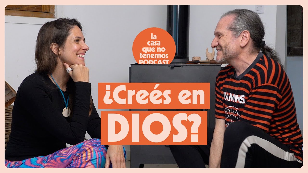 ¿Crees en Dios? | LA CASA QUE NO TENEMOS Temporada 2 | Darío Sztajnszrajber y Soledad Barruti