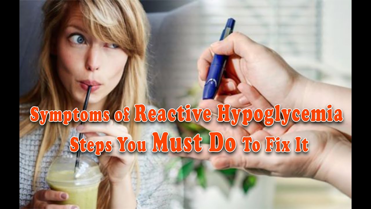 Symptoms Of Reactive Hypoglycemia Steps You Must Do To Fix It YouTube