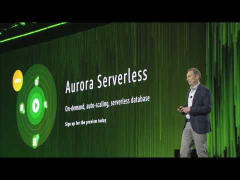AWS re:Invent 2017 - Amazon Aurora Serverless