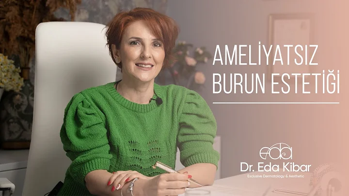 Ameliyatsz Burun Estetii Nedir? | Dr. Eda Kibar At...