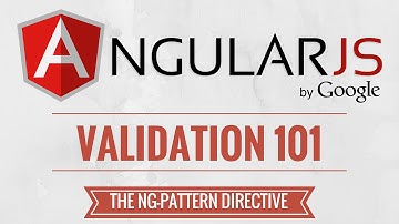 AngularJS Validation Tutorial - The ngPattern Directive: RegExp driven validation - 4/7
