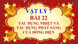 Soạn Vật lí 7 Bài 22: Tác dụng nhiệt , tác dụng phát sáng của dòng