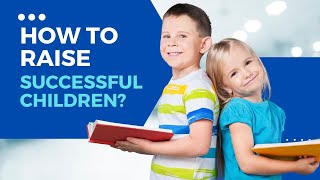 How To Raise Successful Children - Find Out What You Can Do