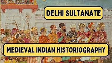 Medieval Indian Historiography- Delhi Sultanate- Historiography- Dr Veenus Jain